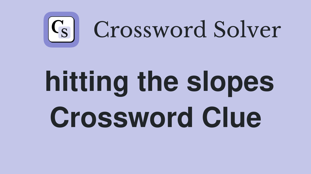 hitting the slopes Crossword Clue Answers Crossword Solver